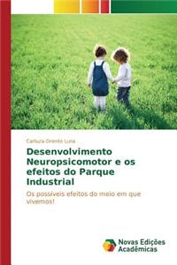 Desenvolvimento Neuropsicomotor e os efeitos do Parque Industrial