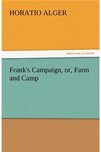 Frank's Campaign, Or, Farm and Camp