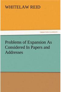 Problems of Expansion As Considered In Papers and Addresses