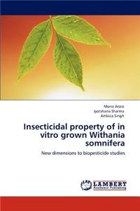 Insecticidal property of in vitro grown Withania somnifera