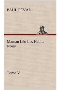 Maman Léo Les Habits Noirs Tome V