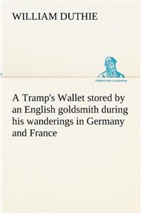 Tramp's Wallet stored by an English goldsmith during his wanderings in Germany and France