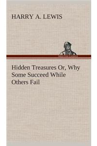 Hidden Treasures Or, Why Some Succeed While Others Fail