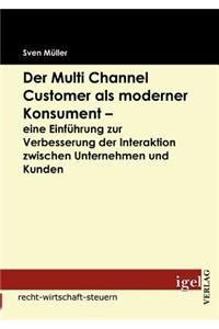 Multi Channel Customer als moderner Konsument - eine Einführung zur Verbesserung der Interaktion zwischen Unternehmen und Kunden