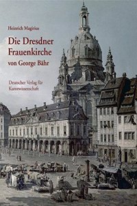 Die Dresdner Frauenkirche Von George Bahr