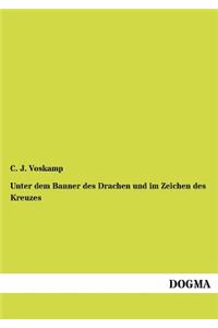 Unter dem Banner des Drachen und im Zeichen des Kreuzes