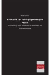Raum Und Zeit in Der Gegenwartigen Physik
