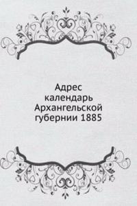 Adres kalendar Arhangelskoj gubernii 1885