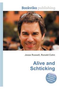 Alive and Schticking