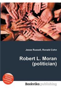 Robert L. Moran (Politician)