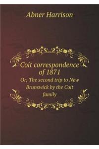 Coit correspondence of 1871 Or, The second trip to New Brunswick by the Coit family