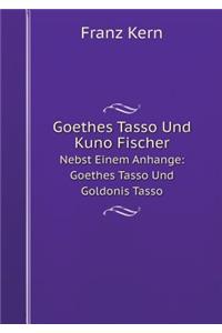 Goethes Tasso Und Kuno Fischer Nebst Einem Anhange