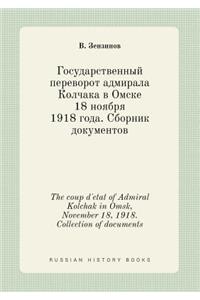 The coup d'etat of Admiral Kolchak in Omsk, November 18, 1918. Collection of documents