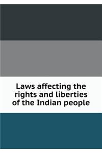 Laws Affecting the Rights and Liberties of the Indian People