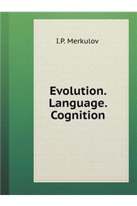 Evolution. Language. Cognition