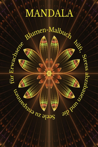 Mandala-Blumen-Malbuch hilft, Stress abzubauen und die Seele zu entspannen für Erwachsene