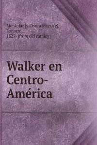 Walker en Centro-America