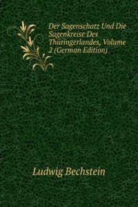 Der Sagenschatz Und Die Sagenkreise Des Thuringerlandes, Volume 2 (German Edition)