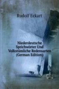 Niederdeutsche Sprichworter Und Volkstumliche Redensarten (German Edition)