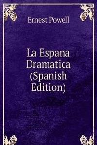 La Espana Dramatica (Spanish Edition)