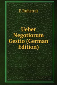 Ueber Negotiorum Gestio (German Edition)