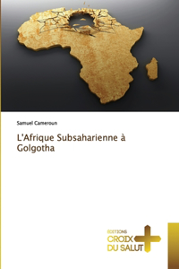 L'Afrique Subsaharienne à Golgotha