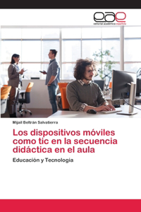 dispositivos móviles como tic en la secuencia didáctica en el aula