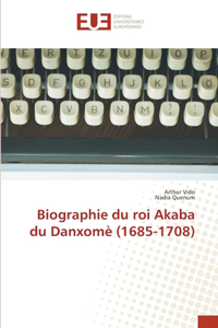 Biographie du roi Akaba du Danxomè (1685-1708)