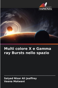 Multi colore X e Gamma ray Bursts nello spazio
