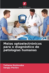 Meios optoelectrónicos para o diagnóstico de patologias humanas