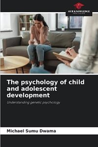 The psychology of child and adolescent development