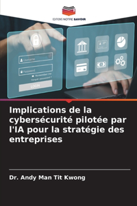 Implications de la cybersécurité pilotée par l'IA pour la stratégie des entreprises