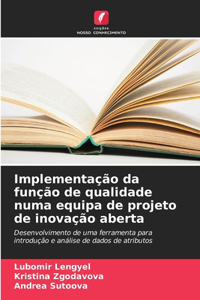 Implementação da função de qualidade numa equipa de projeto de inovação aberta