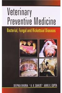 Veterinary Preventive Medicine: Bacterial Fungal and Rickettsial Diseases