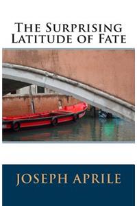 Surprising Latitude of Fate