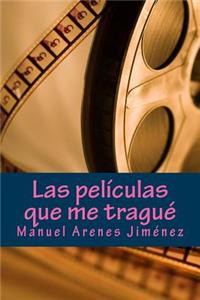 Las Peliculas Que Me Trague