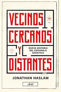 Vecinos cercanos y distantes: Nueva historia del espionaje sovietico