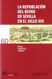 La repoblacion del reino de Sevilla en el siglo XIII