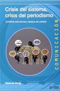 Crisis del sistema, crisis del periodismo: Contexto estructural y deseos de cambio