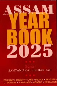 REVISED & ENLARGED EDITION 2025 : ASSAM YEAR BOOK : FIRST YEAR BOOK OF ASSAM : EDITOR SANTANU KAUSIK BARUAH : PUBLISHED BY JYOTI PRAKASHAN DETAILS ARE ECONOMY : SOCIETY : LAND : PEOPLE : FESTIVALS : LITERATURE : LANGUAGE : AWARDS & EDUCATION : 34TH