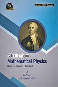 A TEXTBOOK ON MATHEMATICAL PHYSICS FOR B.SC. THIRD SEMESTER (HONOURS) FOR UNDER GRADUATE STUDENTS OF DIFFERENT UNIVERSITIES AS PER CBCS SYLLABUS : ENGLISH MEDIUM.