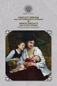 Uncle's Dream and The Permanent Husband & White Nights and Other Stories