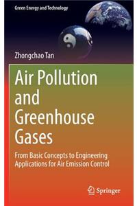 Air Pollution and Greenhouse Gases: From Basic Concepts to Engineering Applications for Air Emission Control