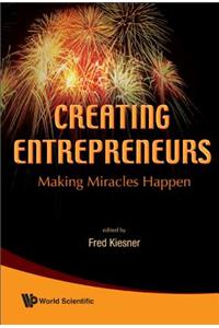 Creating Entrepreneurs: Making Miracles Happen