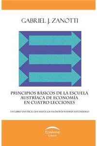 Principios Básicos de la Escuela Austríaca de Economía En Cuatro Lecciones