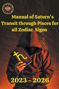 Manual of Saturn's Transit through Pisces for all Zodiac