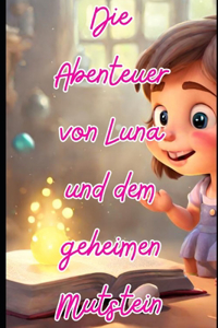 Die Abenteuer von Luna und dem geheimen Mutstein