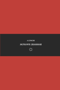 B'ajlom ii Nkotz'i'j Publications' A Concise Mohawk Grammar