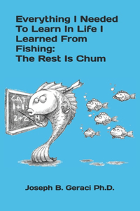 Everything I Needed To Learn In Life I Learned From Fishing