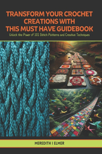Transform Your Crochet Creations with this Must Have Guidebook